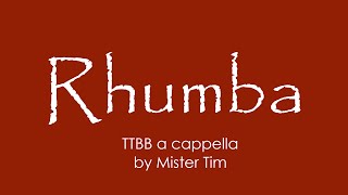 Rhumba  TTBB a cappella by Mister Tim [upl. by Aoht]