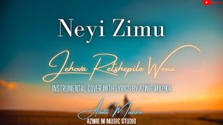 Neyi Zimu  Jehova Retshepile Wena Instrumental Cover  With Lyrics  by Azwie Muzika [upl. by Nywg]