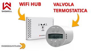 Valvola Termostatica Saswell con HUB Zigbee compatibile con Home Assistant [upl. by Joanna]