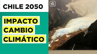 Chile 2050 El impacto del cambio climático en el país [upl. by Schlenger]