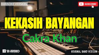 KEKASIH BAYANGAN  CAKRA KHAN KARAOKE ORIGINAL VERSION [upl. by Etnelav47]