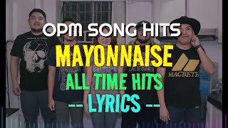 MAYONNAISE OPM SONG HITS LYRICS [upl. by Sabsay]