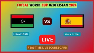 LIBYA vs SPAIN Live Score Update Today 2024 Futsal World Cup Sep 21 2024 [upl. by Yruok475]