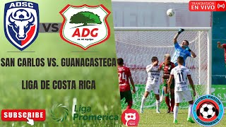 SAN CARLOS vs GUANACASTECA⚽ LIGA COSTA RICA  APERTURA  FECHA 18 [upl. by Lenee]