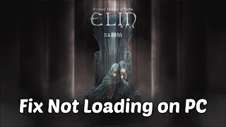 How To Fix Elin Stuck on Loading Screen  Fix Elin Not Loading Error On PC [upl. by Delogu]