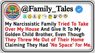 My Narcissistic Family Tried To Take Over My House And Give It To My Golden Child Brother [upl. by Scheld]