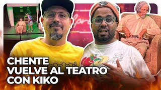 CHENTE VUELVE AL TEATRO CON KIKO BLADE [upl. by Pruter]