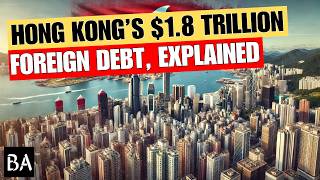 Hong Kongs 18 Trillion Foreign Debt Explained [upl. by Lanita38]