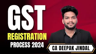 GST Registration Process 2024 By Deepak Jindal  2024 में GST Number कैसे मिलेगा [upl. by Huttan604]