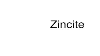 How to pronounce Zincite [upl. by Trefor]