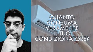 QUANTO CONSUMA VERAMENTE IL TUO CLIMATIZZATORE  BASTA BUFALE [upl. by Schiro707]