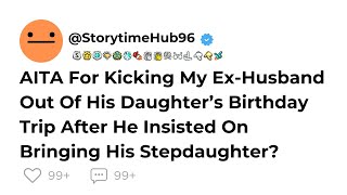 AITA For Kicking My ExHusband Out Of His Daughter’s Birthday reddit stories [upl. by Andaira114]