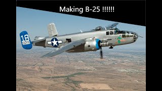 Making B25 Part 2 Plane Crazy [upl. by Vita482]