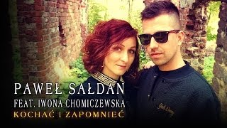 Paweł Sałdan feat Iwona Chomiczewska  Kochać i zapomnieć Official Video [upl. by Stauffer]