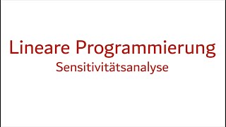 6d Lineare Programmierung Sensitivitätsanalyse [upl. by Glyn]