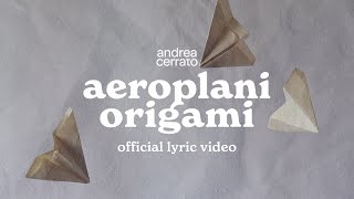 Andrea Cerrato  AEROPLANI ORIGAMI Official lyric video [upl. by Atnicaj]