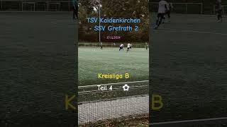 TSV Kaldenkirchen  SSV Grefrath 2 Kreisliga B Herren Fussball shortvideo Teil 4 [upl. by Rosita]