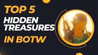 Top 5 HIDDEN TREASURES in Breath of the Wild [upl. by Seel482]