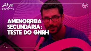 GOPapers 052 N5 amenorreia secundária teste do GnRH YT [upl. by Tiersten]