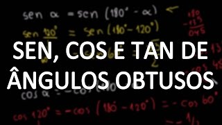 Seno cosseno e tangente de ângulos obtusos [upl. by Whitelaw]