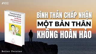 Bình thản chấp nhận một bản thân không hoàn hảo  Sách Sức mạnh của cảm xúc [upl. by Naelopan243]