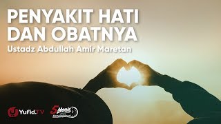 Penyakit Hati dan Obatnya  Ustadz Abdullah Amir Maretan [upl. by Notxap]