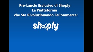 Pre Lancio Esclusivo di Shoply La Piattaforma che Sta Rivoluzionando l’eCommerce [upl. by Kata]