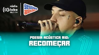 Poesia Acústica 10 Recomeçar  Sessão Acústica Com Delacruz  Rádio Globo [upl. by Aekan799]