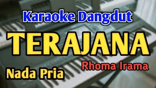 TERAJANA  KARAOKE  NADA PRIA COWOK  Dangdut Original  Rhoma Irama  Live Keyboard [upl. by Bakki]