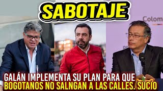 ¡Urgente GALÁN ESTÁ IMPLEMENTANDO PLAN PARA QUE BOGOTANOS NO SALGAN A LAS CALLES TIENEN MIEDO [upl. by Araas206]