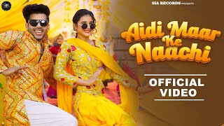 Aidi Maar Ke Naachi Official Music Video Raj Mawar  Ashu Twinkle  Khushi Baliyan amp Vivek Raghav [upl. by Swanhilda712]