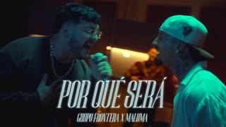 Grupo Frontera ft Maluma  POR QUÉ SERÁ Video Oficial [upl. by Endor]