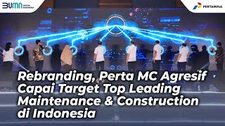 Rebranding Perta MC Agresif Capai Target Top Leading Maintenance amp Construction di Indonesia [upl. by Zeus]