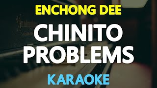 CHINITO PROBLEMS  Enchong Dee KARAOKE Version [upl. by Estelle713]