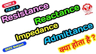 Resistance  Reactance  Impedance  Admittance  What is reactance  What is impedance [upl. by Ehav]