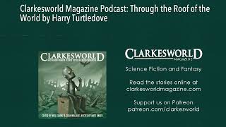 Clarkesworld Magazine Podcast Through the Roof of the World by Harry Turtledove [upl. by Gabby]