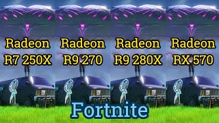 Radeon R7 250X vs R9 270 vs R9 280X vs RX 570  FORTNITE [upl. by Ovid]