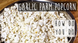 How to Make Garlic Parmesan Popcorn Easy amp Delicious [upl. by Merry]