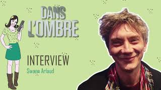 DANS LOMBRE  interview Swann Arlaud [upl. by Mossman]