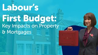 Labour’s First Budget Key Impacts on Property amp Mortgages [upl. by Vento]