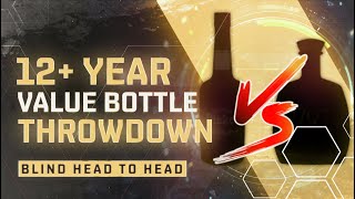 12 Year Value Bottle Head to Head Blind Throwdown [upl. by Cir]