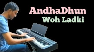 Woh ladki  AndhaDhunPiano Cover By Chandan Sinha [upl. by Sup344]