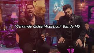 quotCerrando Ciclos Acusticoquot Banda MS Letra [upl. by Iaht]