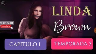 LINDA BROWN CAPITULO 1  TEMPORADA 3 ESPAÑOL [upl. by Odom560]