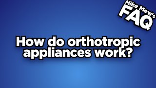 How do orthotropic appliances work [upl. by Skiba92]