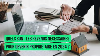 Quels sont les revenus nécessaires pour devenir propriétaire en 2024 [upl. by Aidnama]