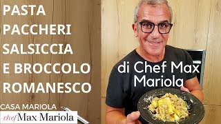 PASTA PACCHERI SALSICCIA E BROCCOLO ROMANESCO la video ricetta FACILE di Chef Max Mariola [upl. by Kamat]