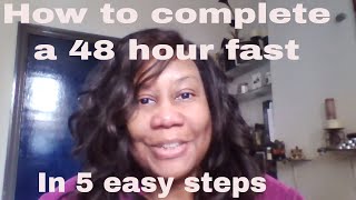 How to complete a 48 hour fast using these 5 steps [upl. by Paviour]