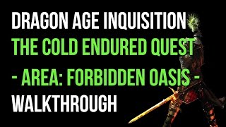 Dragon Age Inquisition Walkthrough The Cold Endured Quest Forbidden Oasis Gameplay Lets Play [upl. by Dorise578]