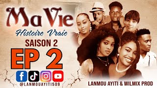 MA VIE PART 2 SAISON 2 HISTOIRE VRAIE  WILMIX PROD amp LANMOU AYITI [upl. by Ahso416]